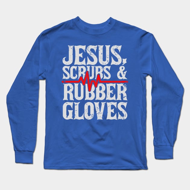 Jesus, Scrubs And Rubber Gloves Long Sleeve T-Shirt by CalledandChosenApparel